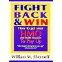 Fight Back and Win: How to Get HMOs and Health Insurance to Pay Up