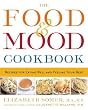 The Food & Mood Cookbook Food & Mood Cookbook: Recipes for Eating Well and Feeling Your Best Recipes for Eating Well and Feeling Your Best