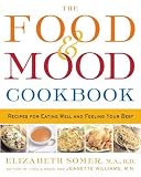 The Food & Mood Cookbook: Recipes for Eating Well and Feeling Your Best