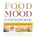 The Food & Mood Cookbook Food & Mood Cookbook: Recipes for Eating Well and Feeling Your Best Recipes for Eating Well and Feeling Your Best