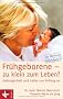 Fr�hgeborene - zu klein zum Leben?: Geborgenheit und Liebe von Anfang an - Die Methode Marcovich