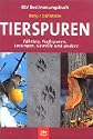 Tierspuren: Fährten, Fraßspuren, Losungen, Gewölle und andere