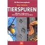 Tierspuren: F�hrten, Fra�spuren, Losungen, Gew�lle und andere
