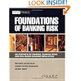 Foundations of Banking Risk: An Overview of Banking, Banking Risks, and Risk-Based Banking Regulation (Wiley Finance) by GARP (Global Association of Risk Professionals)