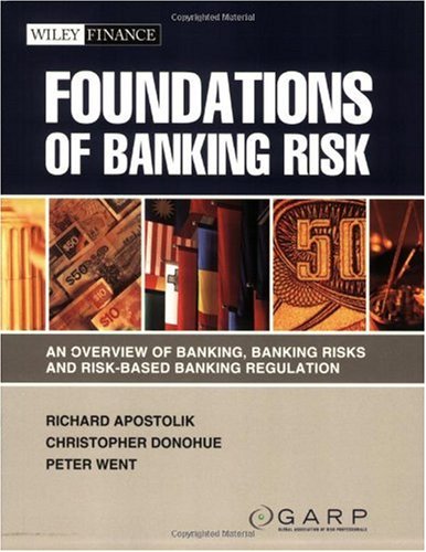 Foundations of Banking Risk: An Overview of Banking, Banking Risks, and Risk-Based Banking Regulation (Wiley Finance)