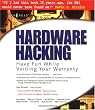 Hardware Hacking: Have Fun While Voiding Your Warranty