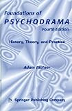 Foundations of Psychodrama: History, Theory, and Practice, 4th Edition