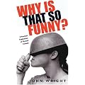 Why Is That So Funny?: A Practical Exploration of Physical Comedy
