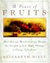 A Feast of Fruits: More Than 340 Mouth-Watering Recipes for Everything from Apple Chutney to Orange Zabaglione
