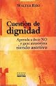 Cuestion De Dignidad : Aprenda a Decir No Y Gane Autoestima Siendo Asertivo / Question of Dignity : Learn to Say No and Gain Self Esteem By Being Assertive: ... Esteem By Being Assertive (Spanish Edition)