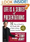 Life Is a Series of Presentations: Eight Ways to Inspire, Inform, and Influence Anyone, Anywhere, Anytime