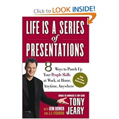 Life Is a Series of Presentations: Eight Ways to Inspire, Inform, and Influence Anyone, Anywhere, Anytime