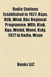Produkt-Bild: Radio Stations Established in 1927: Kspn, Ktlk, Wind, BBC Regional Programme, Wllh, Ktok, Kga, Wmbd, Waml, Kslg, 1927 in Radio, Wsun