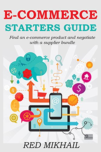 E-Commerce Starters Guide (2 in 1 Bundle): Find an e-commerce product and negotiate with a supplier bundle