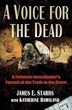 A Voice for the Dead: A Forensic Investigator's Pursuit of the Truth in the Grave