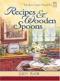 Recipes & Wooden Spoons (The Tales from Grace Chapel Inn Series #2)