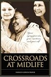 Crossroads at Midlife: Your Aging Parents, Your Emotions, and Your Self