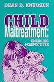 Child Maltreatment: Emerging Perspectives (Reynolds Series in Sociology)