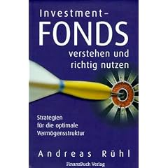 Investmentfonds verstehen und erfolgreich nutzen. Strategien f�r die optimale Verm�gensstruktur