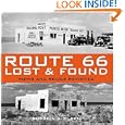 Route 66 Lost and Found: Ruins and Relics Revisited by Russell A. Olsen