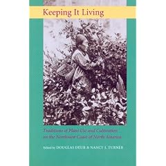 Keeping It Living: Traditions Of Plant Use And Cultivation On The Northwest Coast Of North America