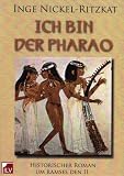 Ich bin der Pharao: Historischer Roman um Ramses II. - Inge Nickel-Ritzkat