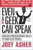 Even a Geek Can Speak: Low-Tech Presentation Skills for High-Tech People