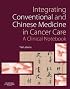 Integrating Conventional and Chinese Medicine in Cancer Care: A Clinical Guide