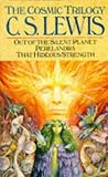 The Cosmic Trilogy: "Out of the Silent Planet", "Perelandra" and "That Hideous Strength"