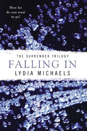 Falling In (The Surrender Trilogy) by Lydia Michaels (2014-10-07)