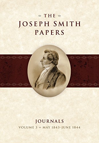 The Joseph Smith Papers: Journals -- Volume 3: May 1843-June 1844 (Joseph Smith Papers Journals)
