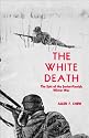 The White Death: The Epic of the Soviet-Finnish Winter War