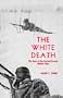 White Death: The Epic of the Soviet-Finnish Winter War