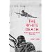White Death: The Epic of the Soviet-Finnish Winter War