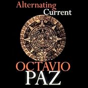 Alternating Currents | [Octavio Paz]