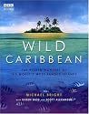 Wild Caribbean: The Hidden Wonders of the World's Most Famous Islands.