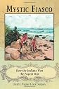 Mystic Fiasco How the Indians Won the Pequot War