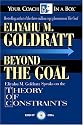 Beyond the Goal: Eliyahu Goldratt Speaks on the Theory of Constraints (Your Coach in a Box)