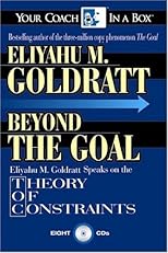 Beyond the Goal: Eliyahu Goldratt Speaks on the Theory of Constraints (Your Coach in a Box)