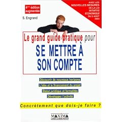 Le grand guide pratique pour se mettre � son compte : Apprendre � entreprendre, d�couvrir de nouveaux horizons, l'id�e et la validation du projet