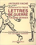 Quarante-trois lettres de guerre a Jeanne Derrien (Entre deux jours) Quarante-trois lettres de guerre a Jeanne Derrien (Entre deux jours)