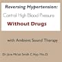 Reversing Hypertension: Control High Blood Pressure Without Drugs with Ambient Sound Therapy