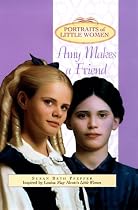 AMY MAKES A FRIEND (PLW8) (Portraits of Little Women)