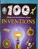 100 Things You Should KNow About Inventions