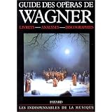 Guide des op�ras de Wagnerpar Richard Wagner