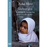 Tochter des Ganges: Eine junge Frau auf den Spuren ihrer Kindheit in Indienvon "Asha Mir�"