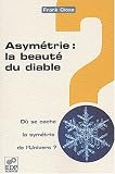 Asym�trie, la beaut� du diable ? : la sym�trie de l'Univers en question