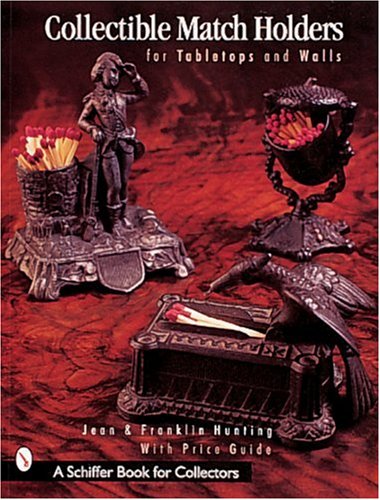 Collectible Match Holders: For Tabletops & Walls (A Schiffer Book for Collectors)
