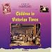 Children in Victorian Times (Step-Up History)