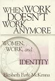 When Work Doesn't Work Anymore : Women, Work And Identity